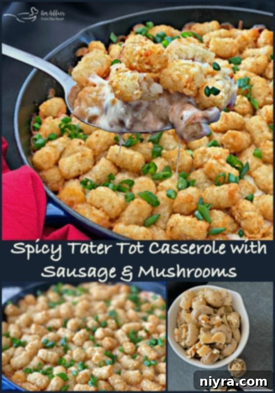 Spicy Tater Tot Casserole with Sausage & Mushrooms - An Affair from the Heart