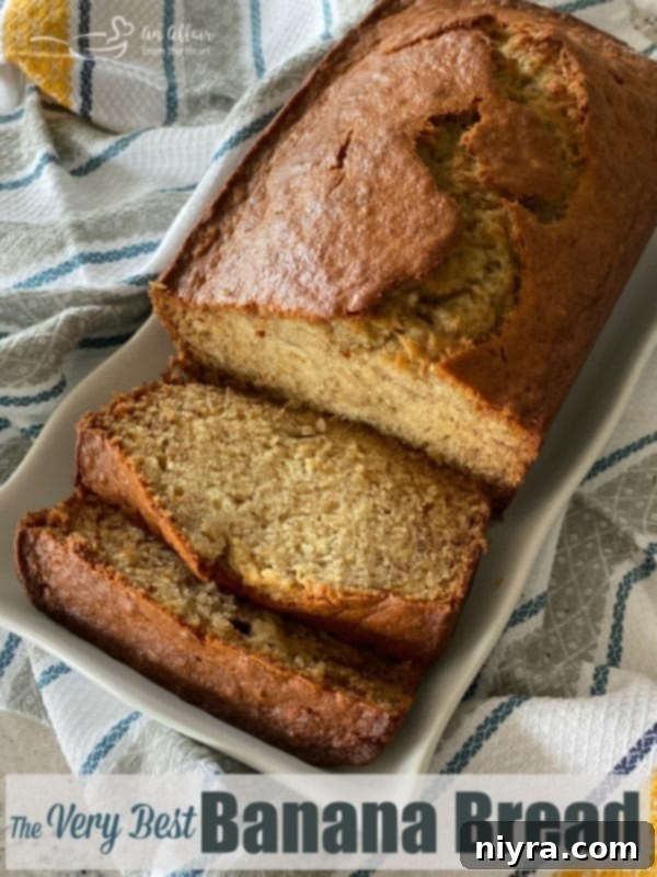 Unforgettable Banana Bread 7 The Very Best Banana Bread, a perfect loaf ready to be enjoyed.
